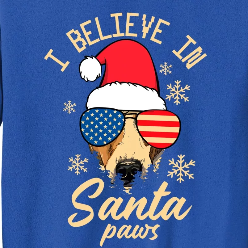 I Believe In Santa Paws Funny Christmas Santa Paws Funny Gift Tall Sweatshirt