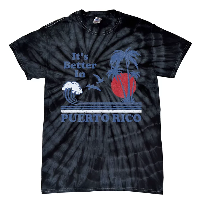 It's Better In Puerto Rico Beach Retro Vintage 80's 70's Tie-Dye T-Shirt