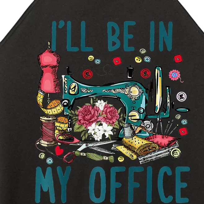 Ill Be In My Office Sewing Room Sewing Quilting Lovers Raglan Baseball Women’s Perfect Tri Rocker Tank