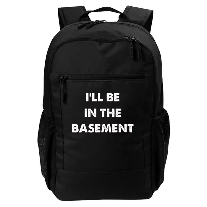 ILl Be In The Basement Daily Commute Backpack