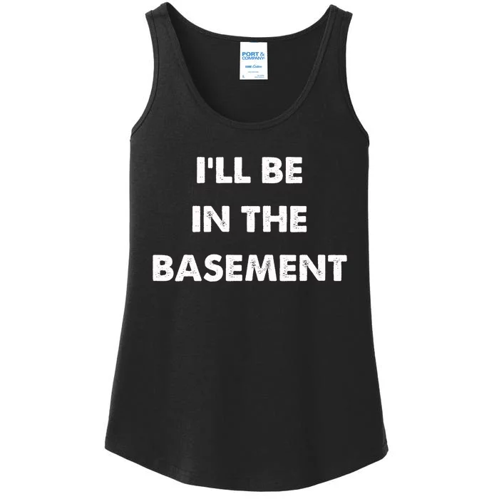 ILl Be In The Basement Ladies Essential Tank