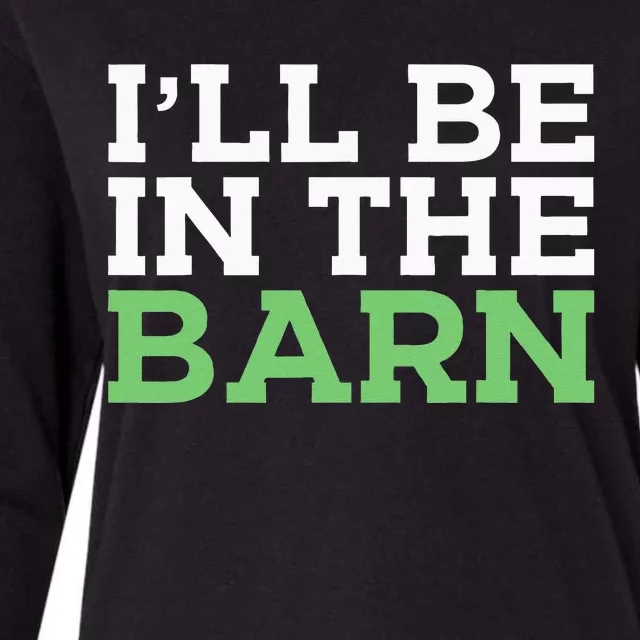 Ill Be In The Barn Funny Dad Jokes Fathers Day Men Womens Cotton Relaxed Long Sleeve T-Shirt