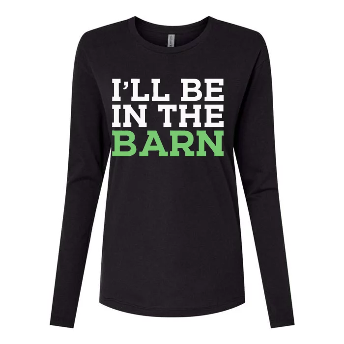 Ill Be In The Barn Funny Dad Jokes Fathers Day Men Womens Cotton Relaxed Long Sleeve T-Shirt