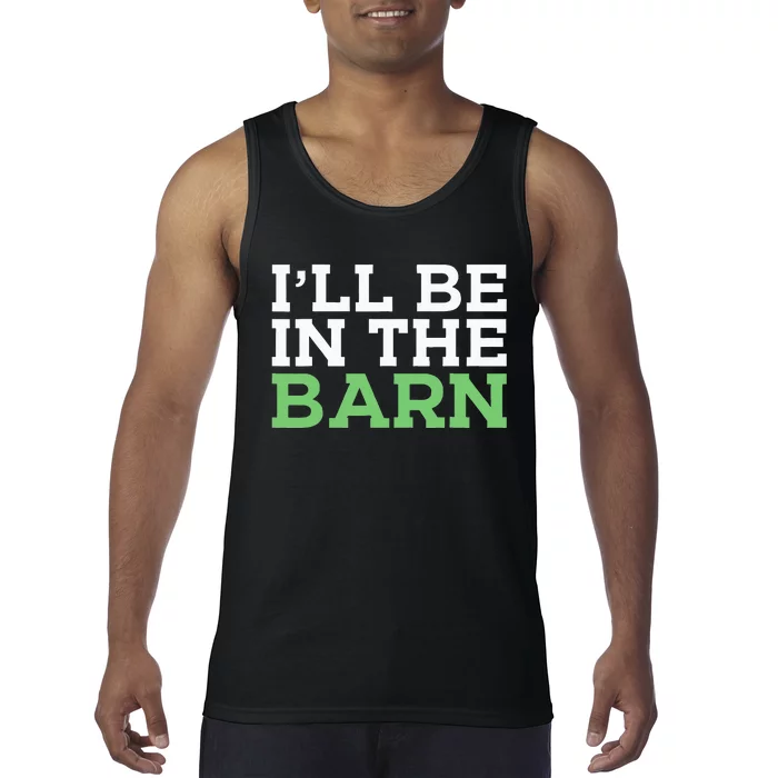 Ill Be In The Barn Funny Dad Jokes Fathers Day Men Tank Top