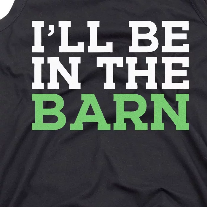 Ill Be In The Barn Funny Dad Jokes Fathers Day Men Tank Top