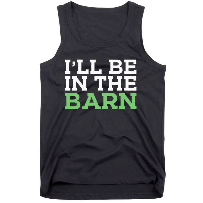 Ill Be In The Barn Funny Dad Jokes Fathers Day Men Tank Top