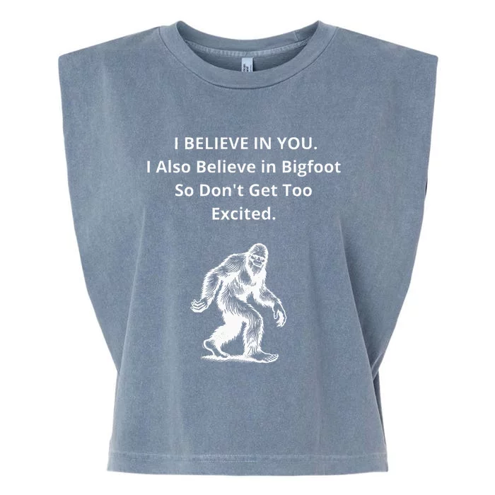 I Believe In You I Also Believe In Bigfoot Garment-Dyed Women's Muscle Tee