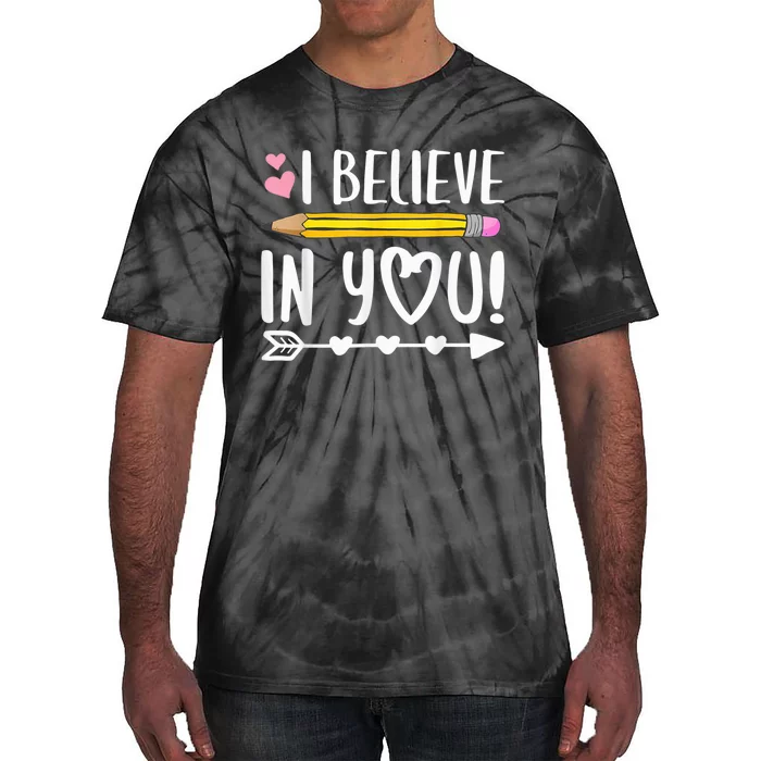 I Believe In You Proud Teacher Testing Day Inspiration kid Tie-Dye T-Shirt