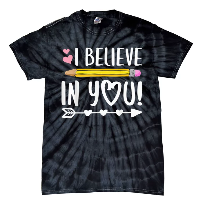 I Believe In You Proud Teacher Testing Day Inspiration kid Tie-Dye T-Shirt