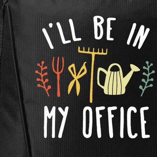 Ill Be In My Office Garden Funny Gardening City Backpack