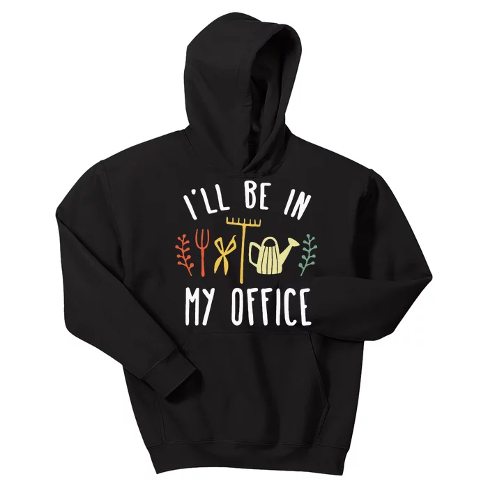 Ill Be In My Office Garden Funny Gardening Kids Hoodie