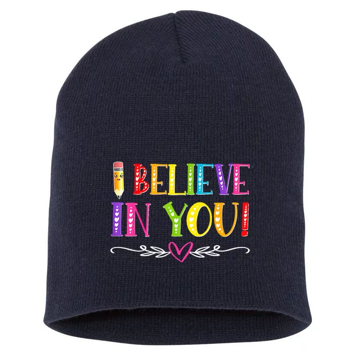 I Believe In You Teacher Test Testing Day Short Acrylic Beanie