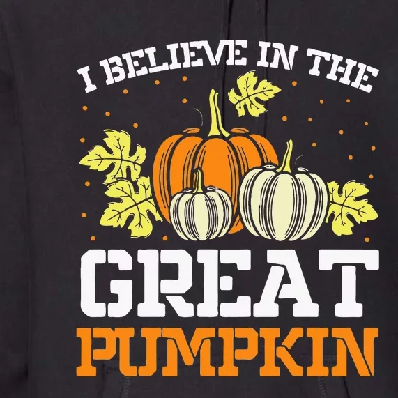 I Believe In The Great Pumpkin happy thanksgiving Premium Hoodie