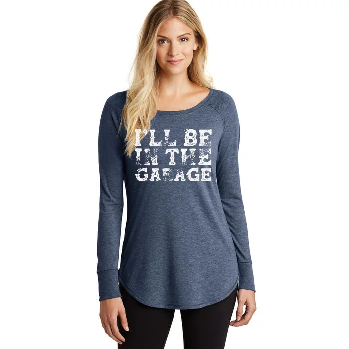 ILl Be In The Garage Auto Mechanic Project Car Builder Women's Perfect Tri Tunic Long Sleeve Shirt