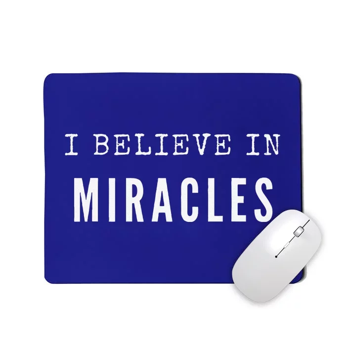 I Believe In Miracles For Faith Christians Mousepad