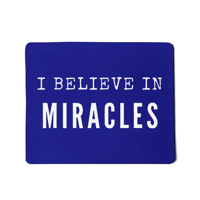 I Believe In Miracles For Faith Christians Mousepad