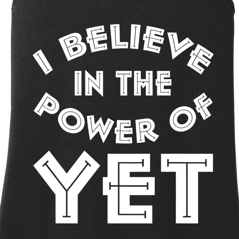 I Believe In The Power Of Yet Power Of Yet Design Ladies Essential Tank