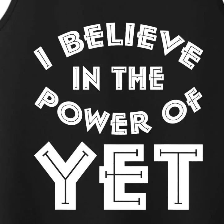 I Believe In The Power Of Yet Power Of Yet Design Performance Tank