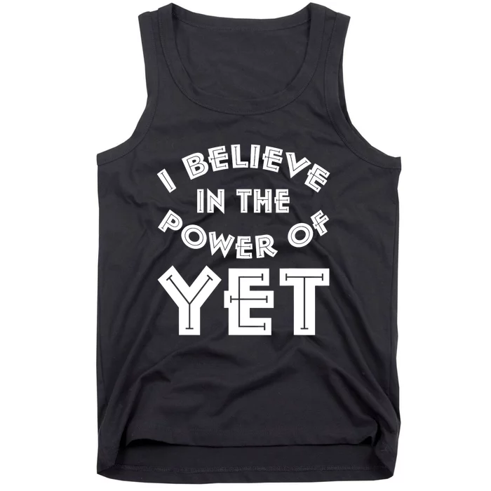 I Believe In The Power Of Yet Power Of Yet Design Tank Top