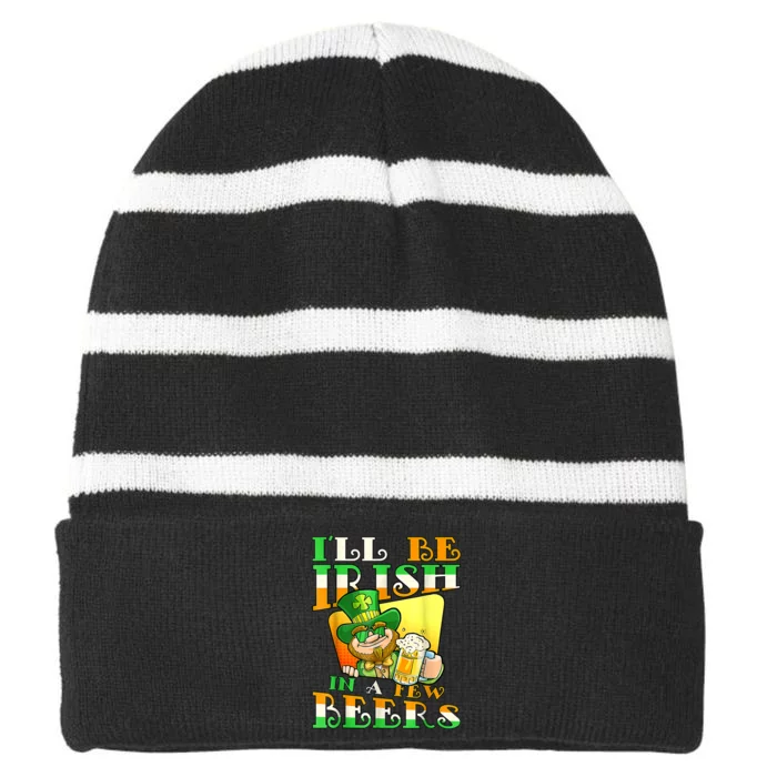 I'll Be Irish In A Few Beers Funny St. Patrick's Day Striped Beanie with Solid Band