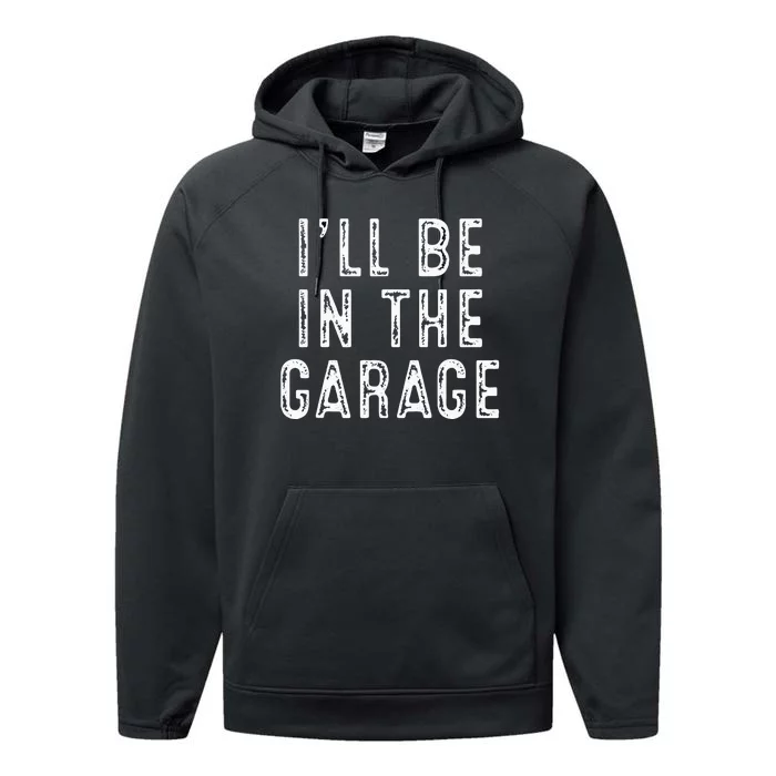 Ill Be In The Garage Performance Fleece Hoodie