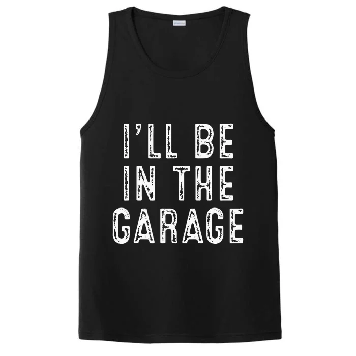 Ill Be In The Garage Performance Tank