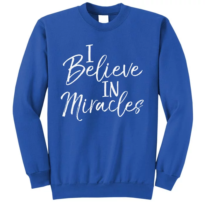 I Believe In Miracles Vintage Cool Bold Christian Tall Sweatshirt