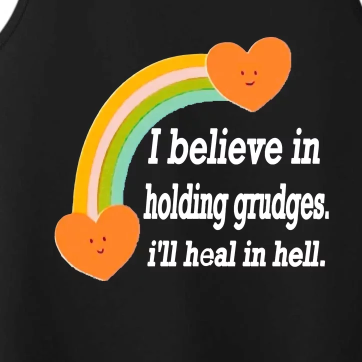 I Believe In Holding Grudges, I'll Heal In Hell Performance Tank