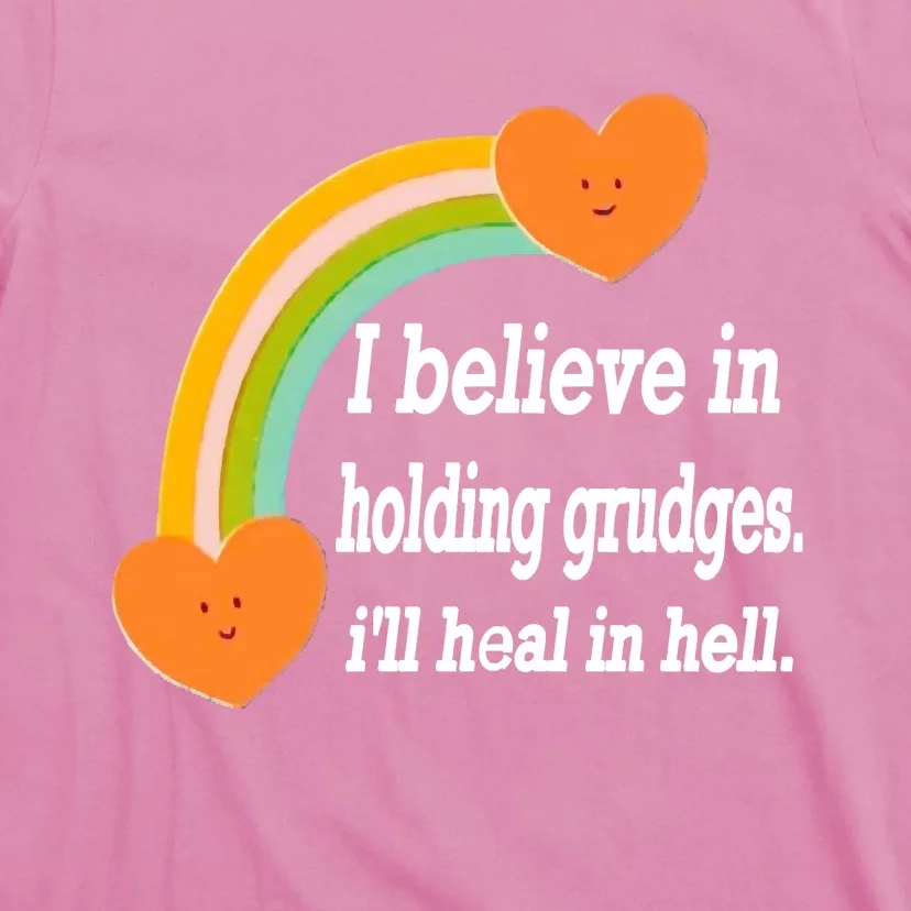 I Believe In Holding Grudges, I'll Heal In Hell T-Shirt