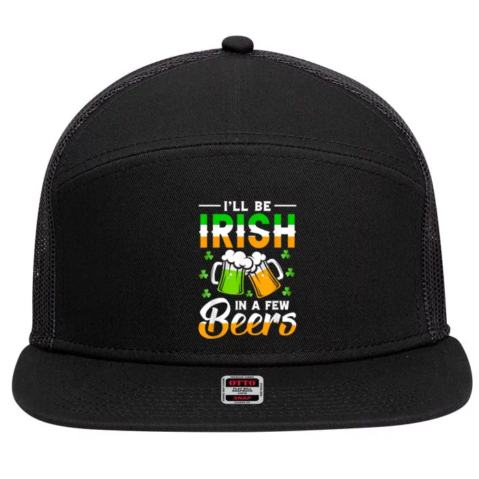 I'll Be Irish In A Few Beers Funny St. Patrick's Day 7 Panel Mesh Trucker Snapback Hat