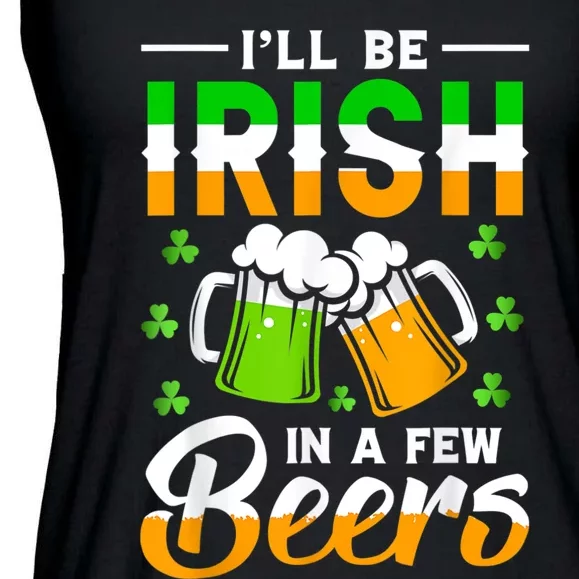 I'll Be Irish In A Few Beers Funny St. Patrick's Day Ladies Essential Flowy Tank