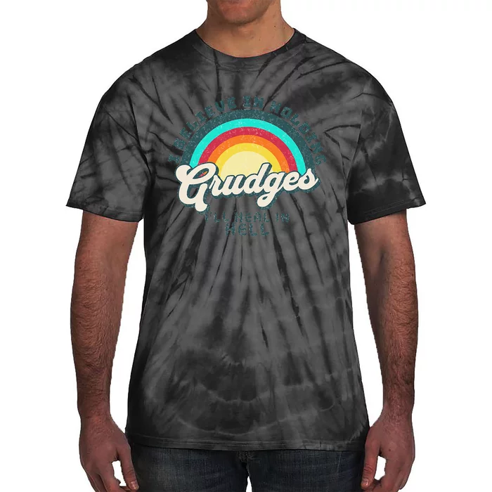 I Believe In Holding Grudges I'll Heal In Hell Heart Rainbow Tie-Dye T-Shirt