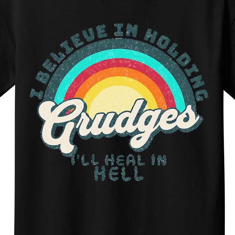 I Believe In Holding Grudges I'll Heal In Hell Heart Rainbow Kids T-Shirt