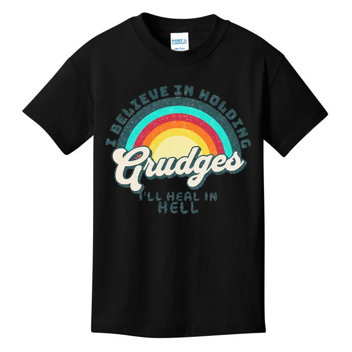 I Believe In Holding Grudges I'll Heal In Hell Heart Rainbow Kids T-Shirt