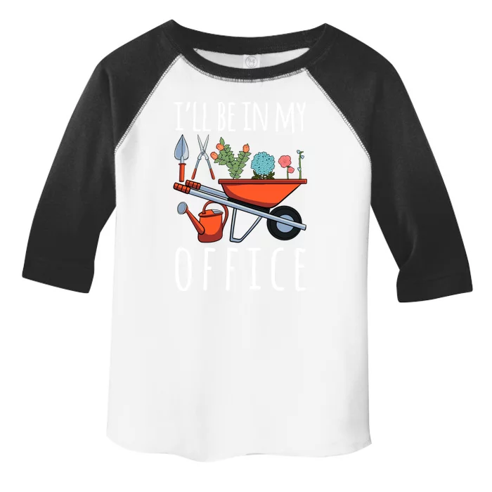 Ill Be In My Office Gardener Garden Life Plant Enthusiasts Cool Gift Toddler Fine Jersey T-Shirt