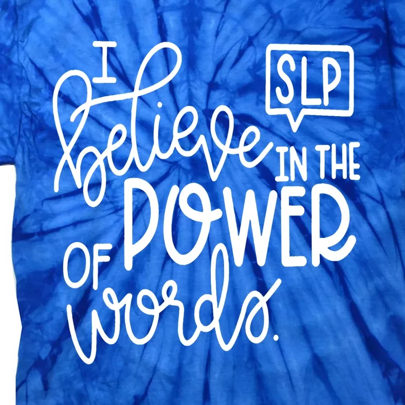 I Believe In The Power Of Words Cute Speech Therapist Gift Tie-Dye T-Shirt