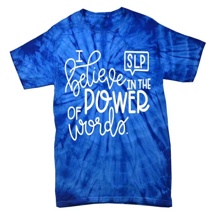 I Believe In The Power Of Words Cute Speech Therapist Gift Tie-Dye T-Shirt