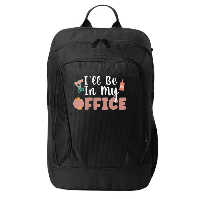 Ill Be In My Office Scrapbooking Scrapbooker Scrapbook Gift City Backpack