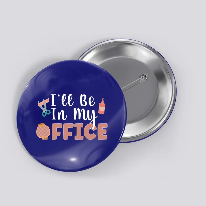 Ill Be In My Office Scrapbooking Scrapbooker Scrapbook Gift Button