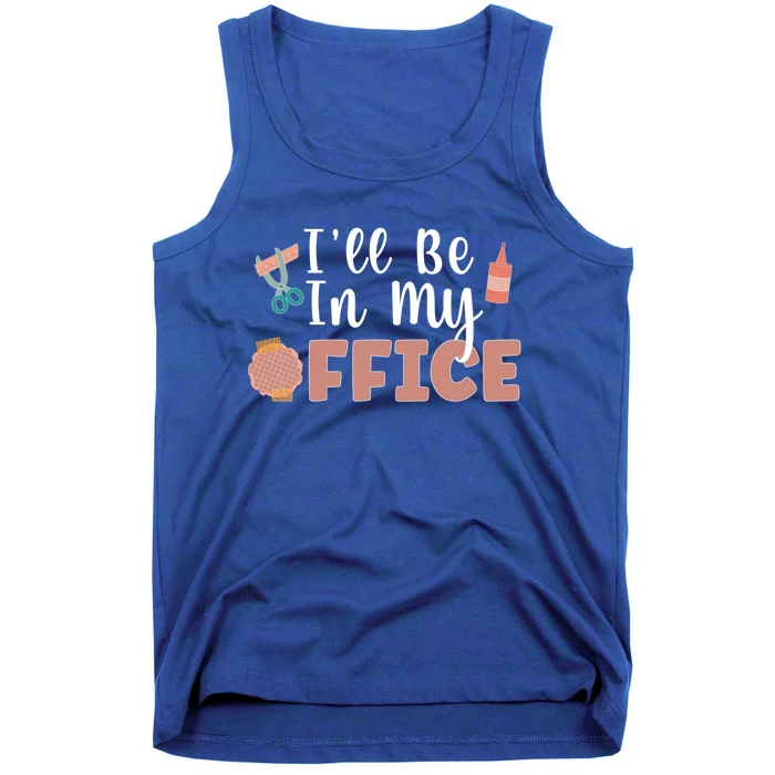 Ill Be In My Office Scrapbooking Scrapbooker Scrapbook Gift Tank Top