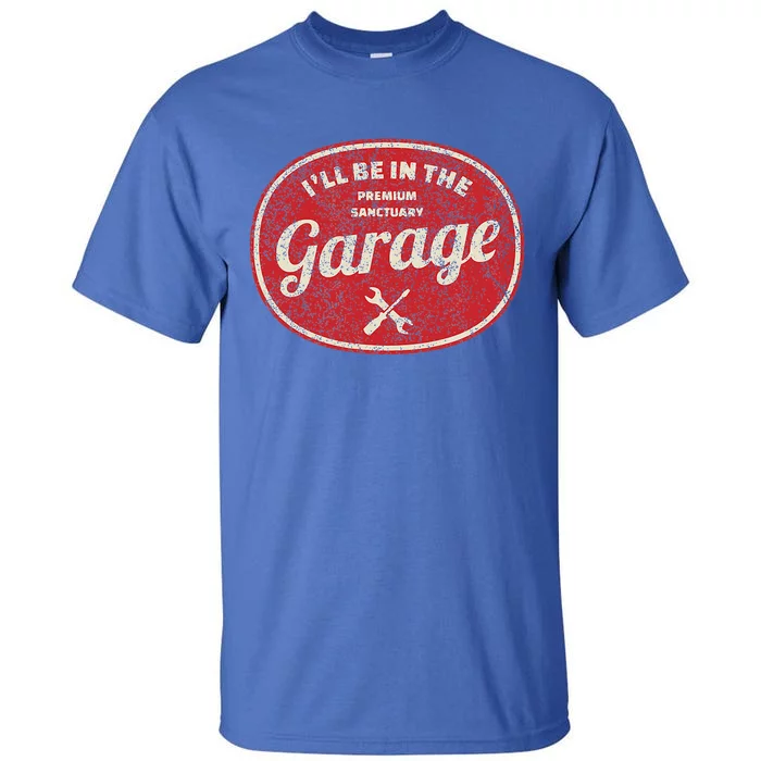 ILl Be In The Garage Tall T-Shirt