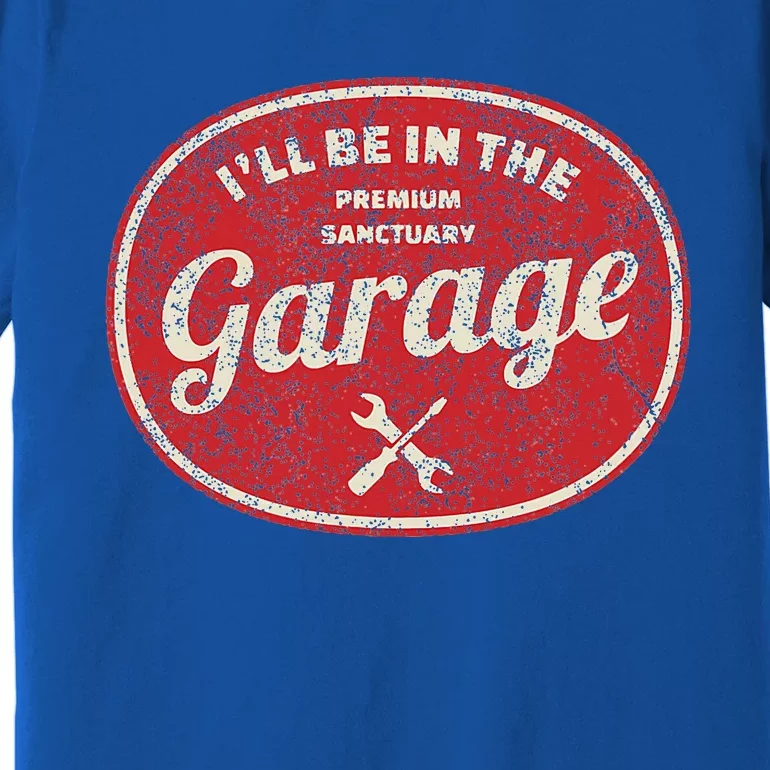 ILl Be In The Garage Premium T-Shirt