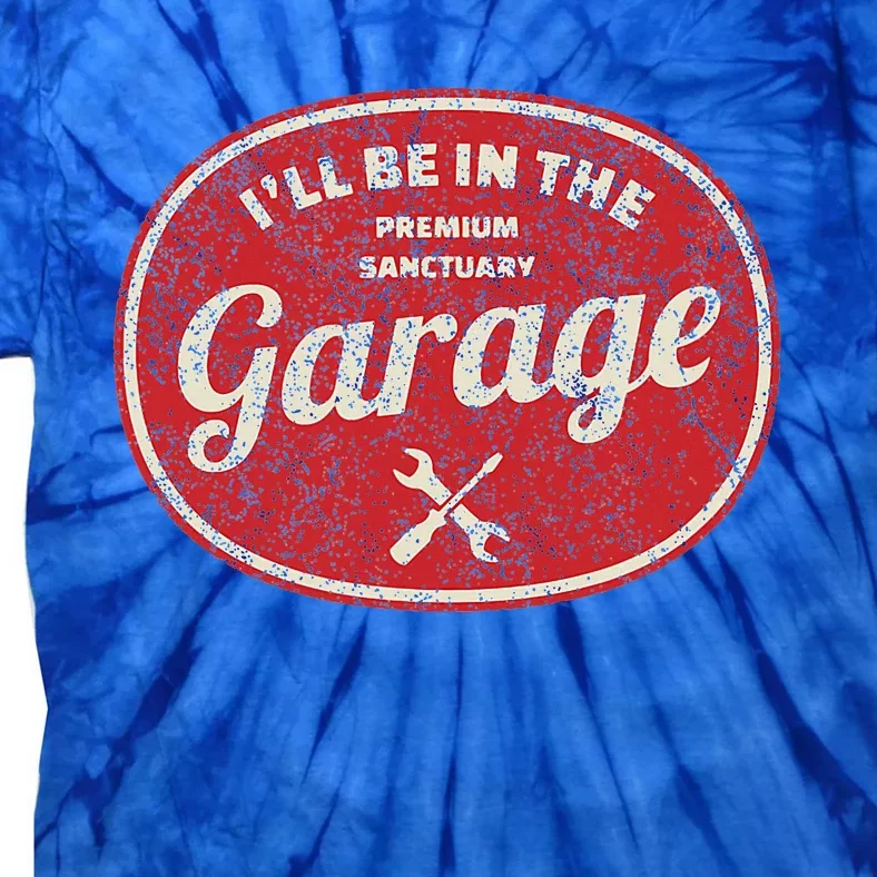 ILl Be In The Garage Tie-Dye T-Shirt