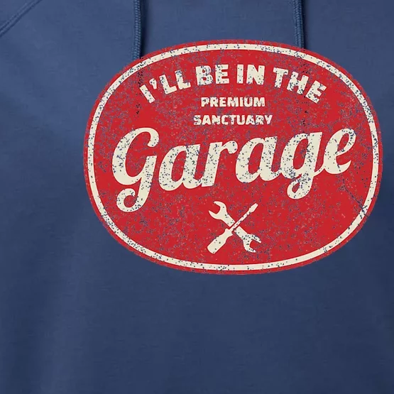 ILl Be In The Garage Performance Fleece Hoodie