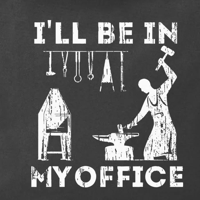 Ill Be In My Office Forging Blacksmith Forge Tools Zip Tote Bag