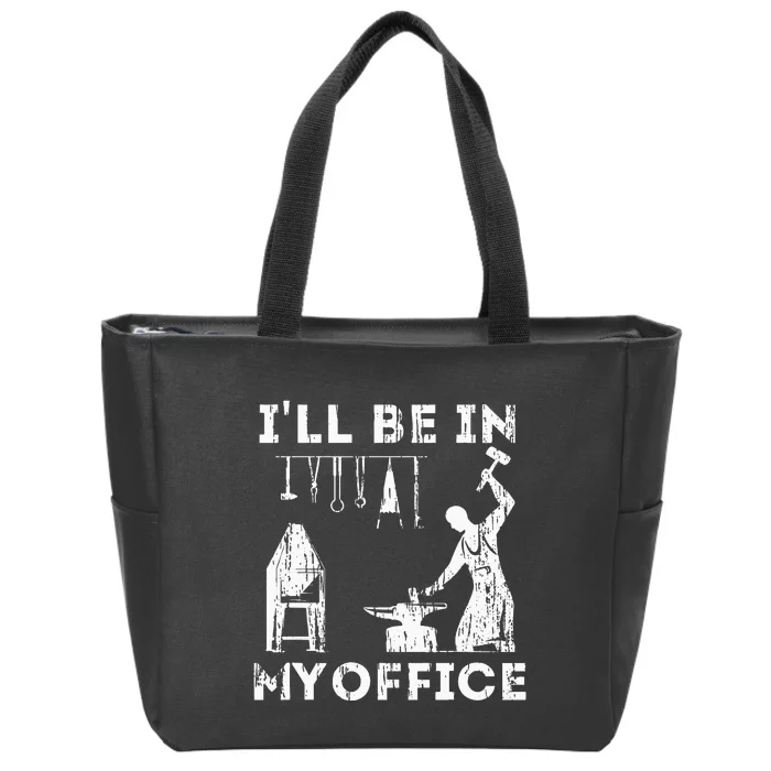 Ill Be In My Office Forging Blacksmith Forge Tools Zip Tote Bag