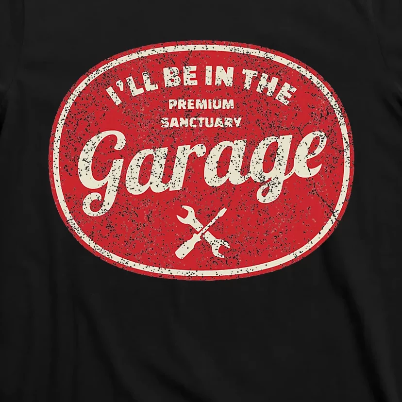 ILl Be In The Garage T-Shirt