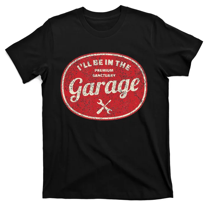 ILl Be In The Garage T-Shirt