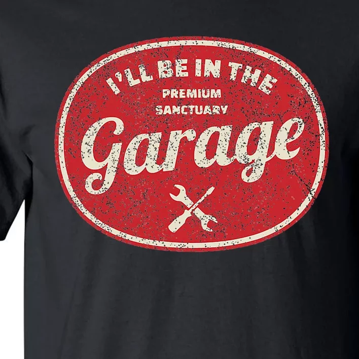 ILl Be In The Garage Tall T-Shirt