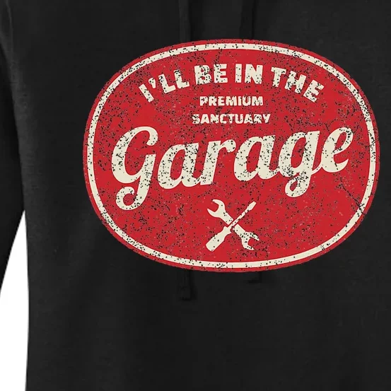 ILl Be In The Garage Women's Pullover Hoodie